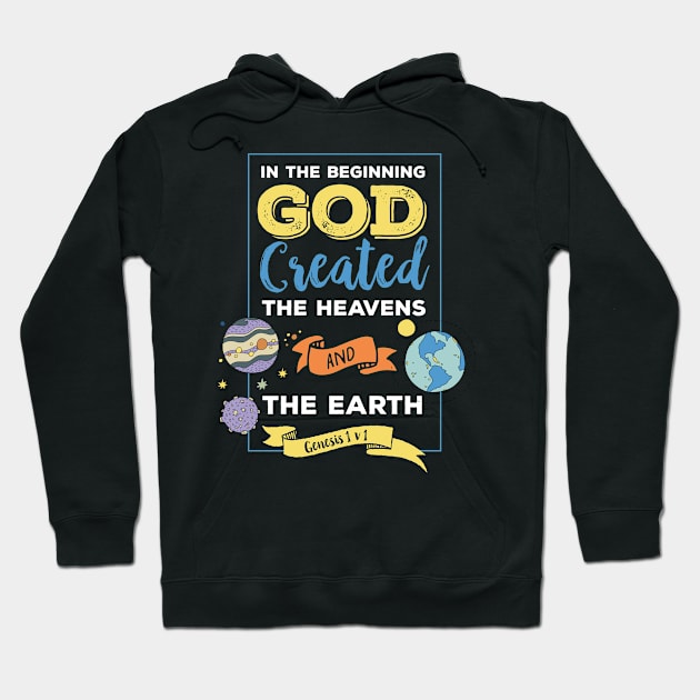 In the beginning God created, Genesis 1:1, bible verse, scripture, Christian gift, Heavens and Earth Hoodie by BWDESIGN